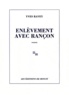 Yves Ravey - Enlèvement avec rançon.