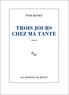 Yves Ravey - Trois jours chez ma tante.