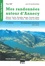 Mes randonnées autour d'Annecy. Lac et montagne, Haute-Savoie. De la randonnée familiale à la randonnée alpine, 53 itinéraires reconnus avec cartes 2e édition