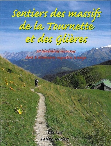 Yves Ray - Sentiers des massifs de la Tournette et des Glières - 30 itinéraires reconnus dont 6 itinéraires raquettes à neige.