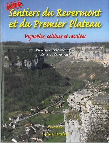 Yves Ray - Sentiers du Revermont et du Premier Plateau - 26 itinéraires reconnus dont 1 via ferrata.