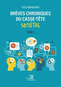 Brèves chroniques du casse-tête sociétal