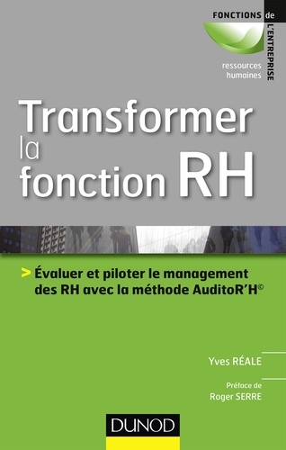 Transformer la fonction RH. Evaluer et piloter le management Rh avec la méthode AuditoR'H