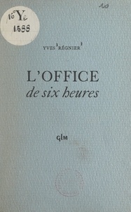 Yves Régnier - L'office de six heures.