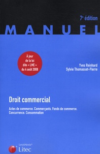 Yves Reinhard et Sylvie Thomasset-Pierre - Droit commercial - Actes de commerce, commerçants, fonds de commerce, concurrence, consommation.