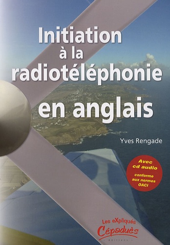 Yves Rengade - Initiation à la radiotéléphonie en anglais. 1 CD audio