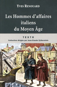 Yves Renouard - Les Hommes d'affaires italiens du Moyen Age.