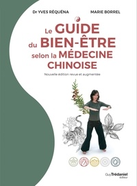 Yves Réquéna et Marie Borrel - Le guide du bien-être selon la médecine chinoise.
