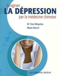 Yves Réquéna et Marie Borrel - Soigner la dépression par la médecine chinoise.