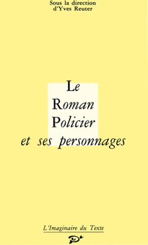 Yves Reuter et  Collectif - Le roman policier et ses personnages.