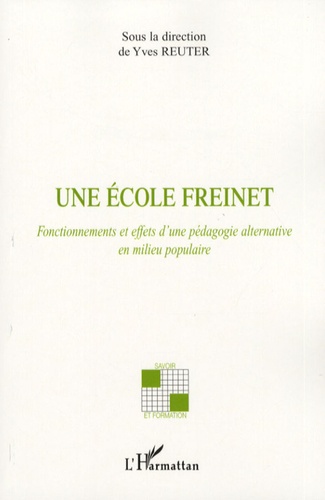 Une école Freinet. Fonctionnements et effets d'une pédagogie alternative en milieu populaire