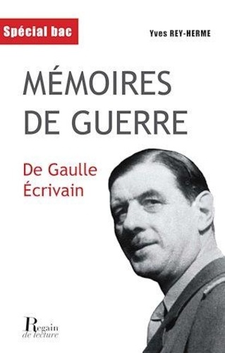Yves Rey-Herme - Mémoires de guerre - De Gaulle écrivain.