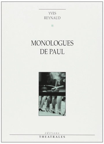 Monologues de Paul. Apnée ou le dernier des militants, suivi de Regarde les femmes passer