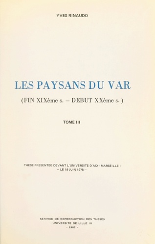 Les paysans du Var (3). Fin XIXe - début XXe siècles. Thèse présentée devant l'Université d'Aix-Marseille I, le 19 juin 1978