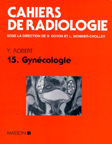 Yves Robert - Cahiers De Radiologie Numero 15 : Gynecologie.