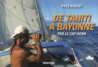 Yves Robert - De Tahiti à Bayonne par le cap Horn - Journal de bord.