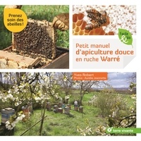 Yves Robert - Petit manuel d’apiculture douce en ruche Warré.