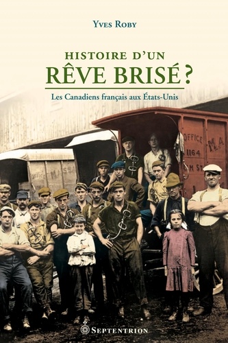 Yves Roby - Histoire d'un rêve brisé ? - Les Canadiens français aux Etats-Unis.