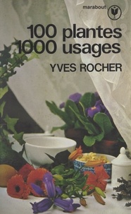 Yves Rocher et Jacques Taillefer - 100 plantes, 1000 usages.