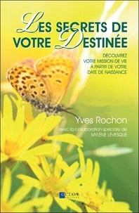Yves Rochon - Les secrets de votre destinée - Découvrez votre mission de vie à partir de votre date de naissance.