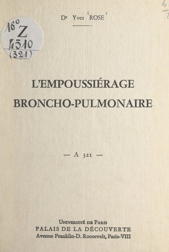 L'empoussiérage broncho-pulmonaire. Conférence donnée au Palais de la découverte, le 11 décembre 1965