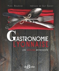 Yves Rouèche - Gastronomie Lyonnaise - Les trésors retrouvés.
