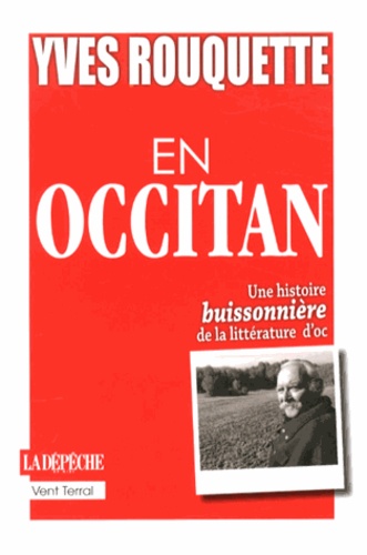 Yves Rouquette - En Occitan - Une histoire buissonnière de la littérature d'oc.