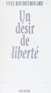 Yves Rousset-Rouard - Un désir de liberté.