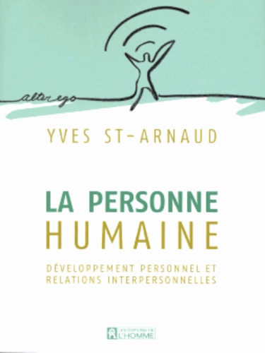 Yves Saint-Arnaud - La personne humaine - Développement personnel et relations interpersonnelles.