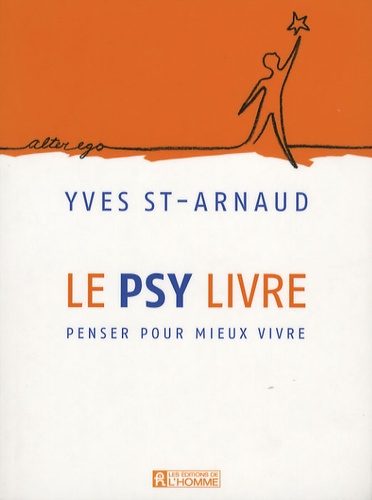 Yves Saint-Arnaud - Le psy livre - Penser pour mieux vivre.