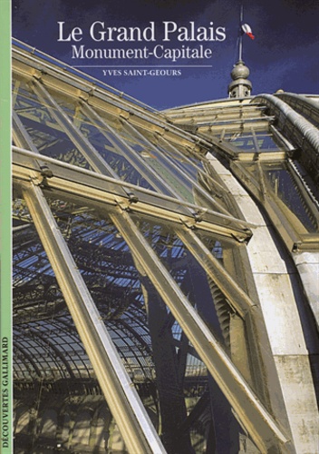 Yves Saint-Geours - Le Grand Palais - Monument-Capitale.