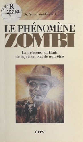 Le phénomène zombi. La présence en Haïti de sujets en état de non-être