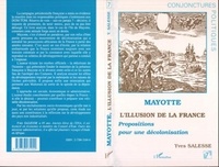 Yves Salesse - Mayotte, l'illusion de la France - Propositions pour une décolonisation.