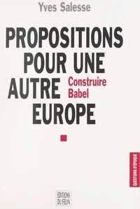 Yves Salesse - Propositions pour une autre Europe - Construire Babel.