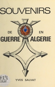 Yves Salvat et Pierre Passicot - Souvenirs de guerre en Algérie.