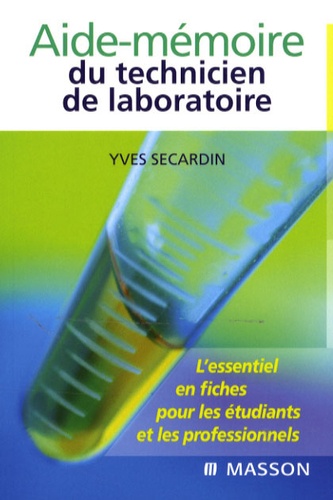 Aide Memoire Du Technicien De Laboratoire De Yves Secardin Poche Livre Decitre
