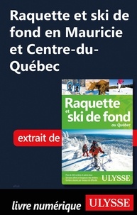 Yves Séguin - Raquette et ski de fond en Mauricie et Centre-du-Québec.