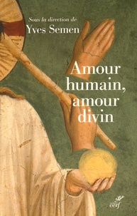 Yves Semen - Amour humain, amour divin - Actualité de la théologie du corps. Actes du Colloque inaugural de l'Institut de théologie du corps.