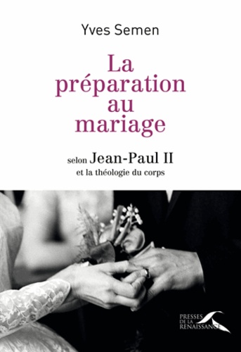 La préparation au mariage. Selon Jean-Paul II et la théologie du corps