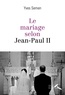 Yves Semen - Le mariage selon Jean-Paul II.