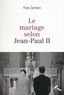 Yves Semen - Le mariage selon Jean-Paul II.