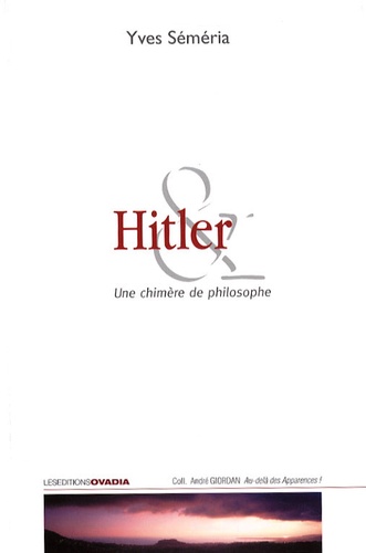 Yves Séméria - Hitler - Une chimère de philosophe.