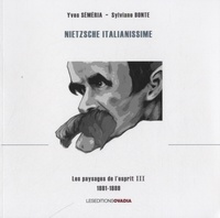 Yves Séméria - Nietzsche Italianissime - Volume 3 : Les paysages de l'esprit (1881-1889).