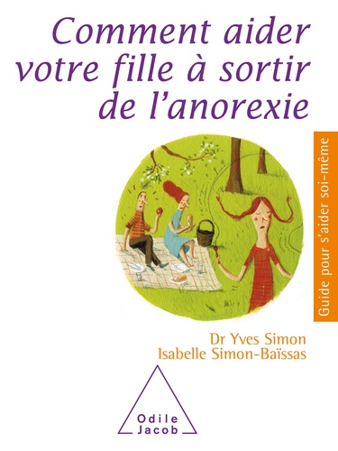 Yves Simon et Isabelle Simon-Baïssas - Comment aider votre fille à sortir de l'anorexie.