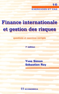 Yves Simon et Sébastien Roy - Finance internationale et gestion des risques - Questions et exercices corrigés.