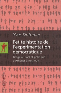 Yves Sintomer - Petite histoire de l'expérimentation démocratique - Tirage au sort et politique d'Athènes à nos jours.