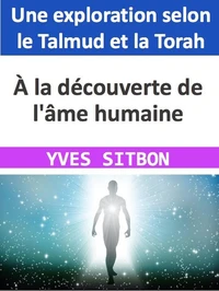 À la découverte de l'âme humaine : Une exploration selon le Talmud et la Torah
