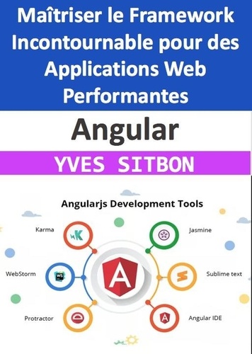  YVES SITBON - Angular : Maîtriser le Framework Incontournable pour des Applications Web Performantes.