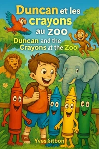 Duncan et les crayons au zoo / Duncan and the Crayons at the Zoo