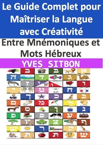  YVES SITBON - Entre Mnémoniques et Mots Hébreux : Le Guide Complet pour Maîtriser la Langue avec Créativité.